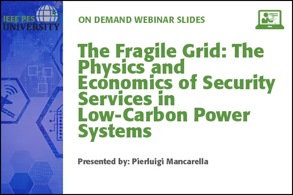 The Fragile Grid: The Physics and Economics of Security Services in Low-Carbon Power Systems (Slides)