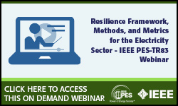 IEEE PES Resilience Framework, Methods, and Metrics for the Electricity Sector IEEE PES-TR83 Webinar  - Part I (VIDEO)