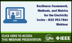 IEEE PES Resilience Framework, Methods, and Metrics for the Electricity Sector IEEE PES-TR83 Webinar  - Part I (SLIDES)
