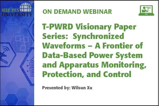 T-PWRD Visionary Paper Series: Synchronized Waveforms – A Frontier of Data-Based Power System and Apparatus Monitoring (Video)