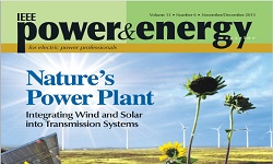 Power & Energy Magazine - Volume 13: Issue 6 -Nov/Dec 2015: Nature''s Power Plant: Integrating Wind and Solar into Transmission Systems