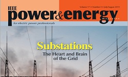 Power & Energy Magazine - Volume 17: Issue 4 - Jul/Aug 2019: Substations: The Heart and Brain of the Grid