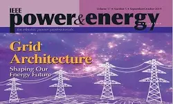 Power & Energy Magazine - Volume 17: Issue 5 - Sep/Oct 2019: Grid Architecture: Shaping Our Energy Future
