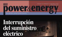 Power & Energy Magazine - Volumen 21: Número 3 - Mayo/Junio 2023 - Interrupción del suministro eléctrico: Apagones en los sistemas eléctricos