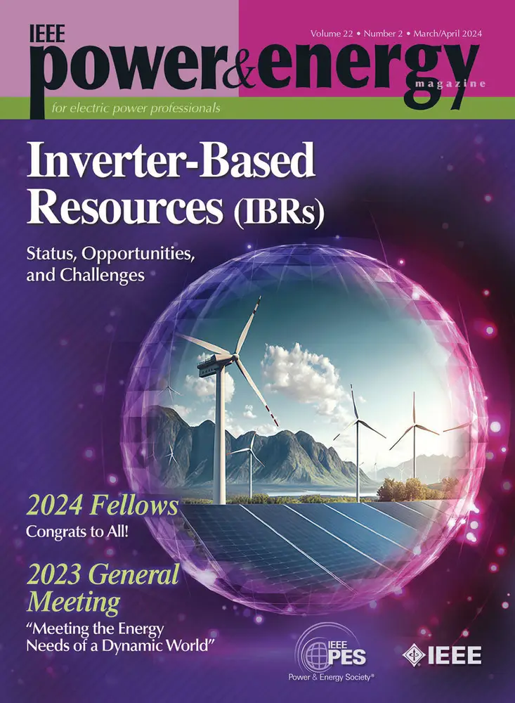 Power & Energy Magazine - Volume 22: Issue 2 - March/April :  Inverter-Based Resources (IBRs)