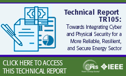 Towards Integrating Cyber and Physical Security for a More Reliable, Resilient, and Secure Energy Sector (TR105)
