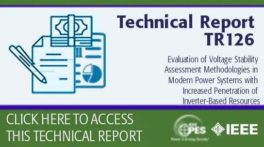 Evaluation of Voltage Stability Assessment Methodologies in Modern Power Systems with
Increased Penetration of Inverter-Based Resources (TR 126)