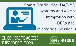 Smart Distribution: DA/DMS Systems and ADMS Integration with DERs and Microgrids - Session 3