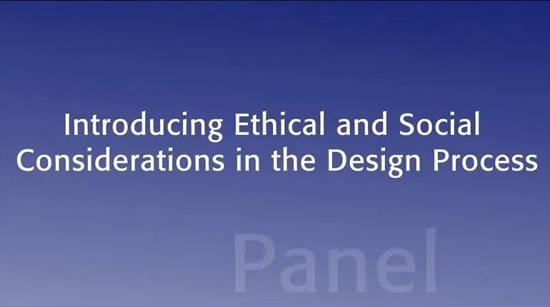 Introducing Ethical and Social Considerations in the Design Process: IEEE TechEthics Panel Discussion