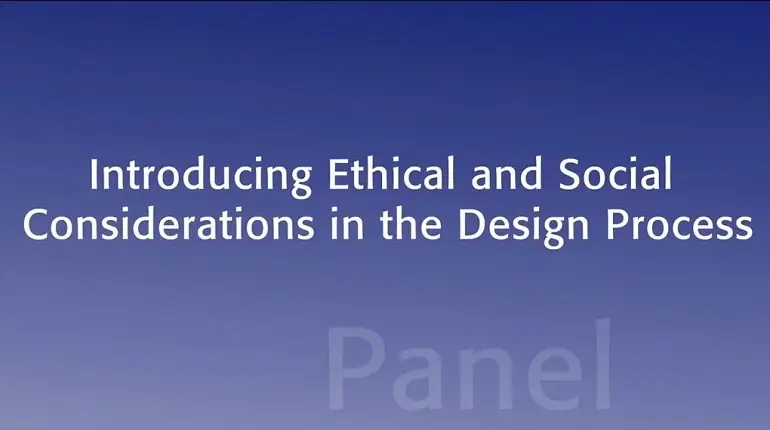 Introducing Ethical and Social Considerations in the Design Process: IEEE TechEthics Panel Discussion