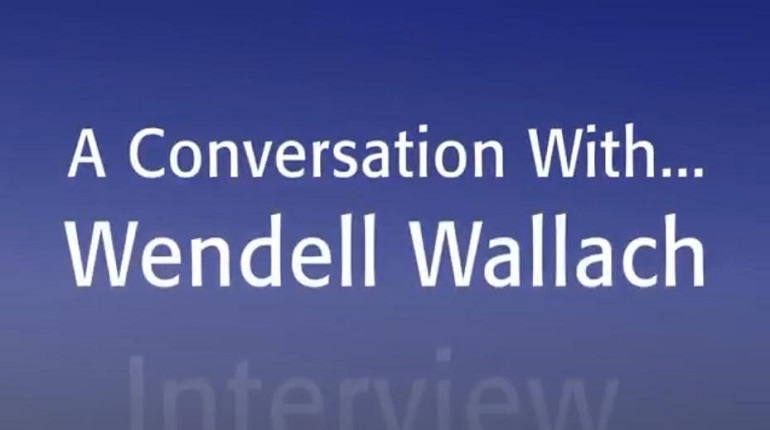 A Conversation with... Wendell Wallach: IEEE TechEthics