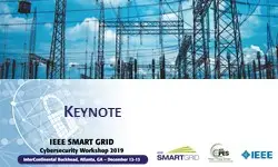 IEEE Smart Grid''s 2019 Cybersecurity Workshop Presentations- : Keynote Address