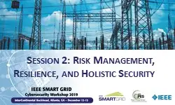 IEEE Smart Grid''s 2019 Cybersecurity Workshop Presentations- Panel 2: Risk Mgt, Resilience & Holistic Security