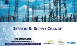 IEEE Smart Grid''s 2019 Cybersecurity Workshop Presentations- Panel 3: Supply Chain