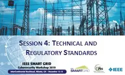 IEEE Smart Grid''s 2019 Cybersecurity Workshop Presentations- Panel 4: Technical & Regulatory Standards
