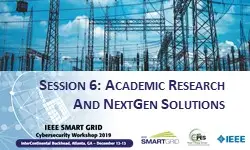 IEEE Smart Grid''s 2019 Cybersecurity Workshop Presentations- Panel 6: Academic Research & NextGen Solutions