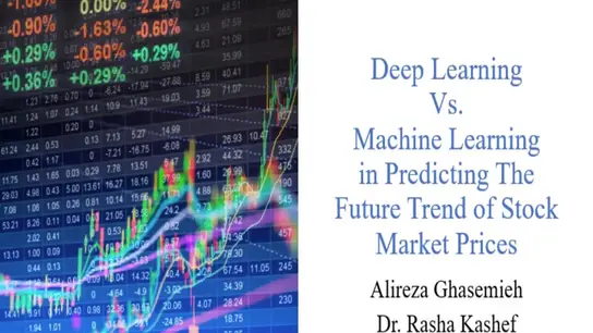 Deep Learning Vs. Machine Learning in Predicting the Future Trend of Stock Market Prices