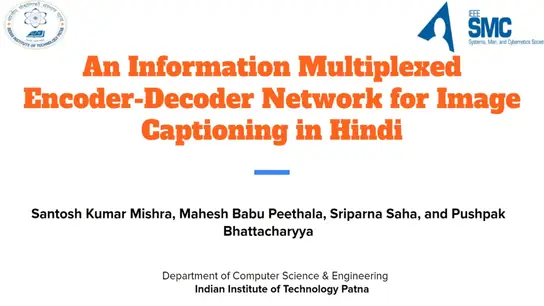 An Information Muliplexed Encoder-Decoder Network for Image Captioning in Hindi