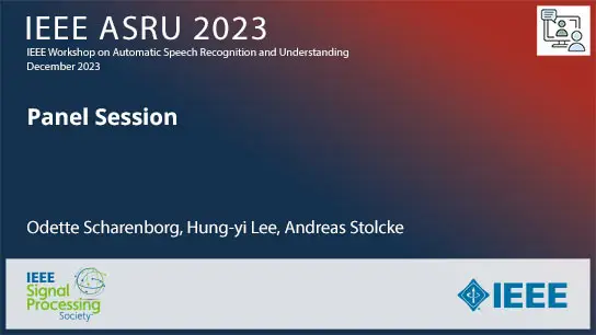 IEEE ASRU 2023 Panel Session