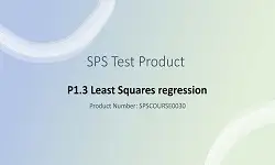 SPS COURSE: Module P1.3 Least Squares Regression