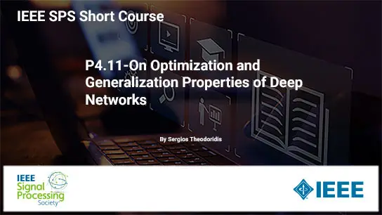 P4.11-On Optimization and Generalization Properties of Deep Networks