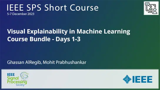 Short Course Bundle: Visual Explainability in Machine Learning - Days 1-3, December 2023