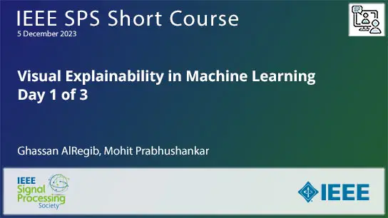 Slides: Visual Explainability in Machine Learning Day 1 of 3 