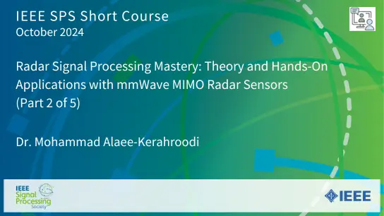 Short Course: Radar Signal Processing Mastery: Theory and Hands-On Applications with mmWave MIMO Radar Sensors (Part 2 of 5)