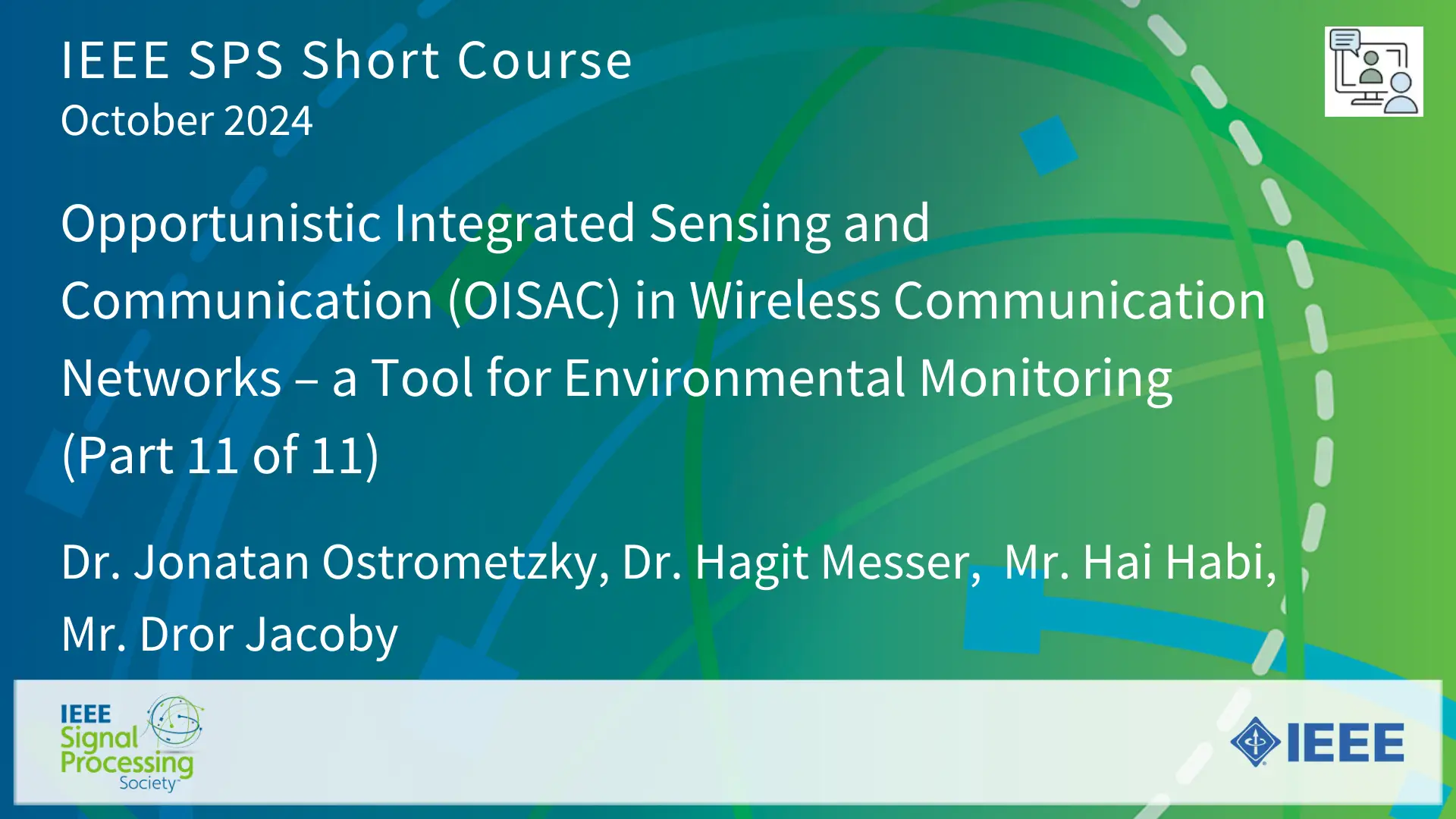 Short Course: Opportunistic Integrated Sensing and Communication (OISAC) in Wireless Communication Networks - a Tool for Environmental Monitoring (Part 11 of 11)