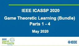 BUNDLE - ICASSP 2020, Game Theoretic Learning, 3 videos, parts 1-4