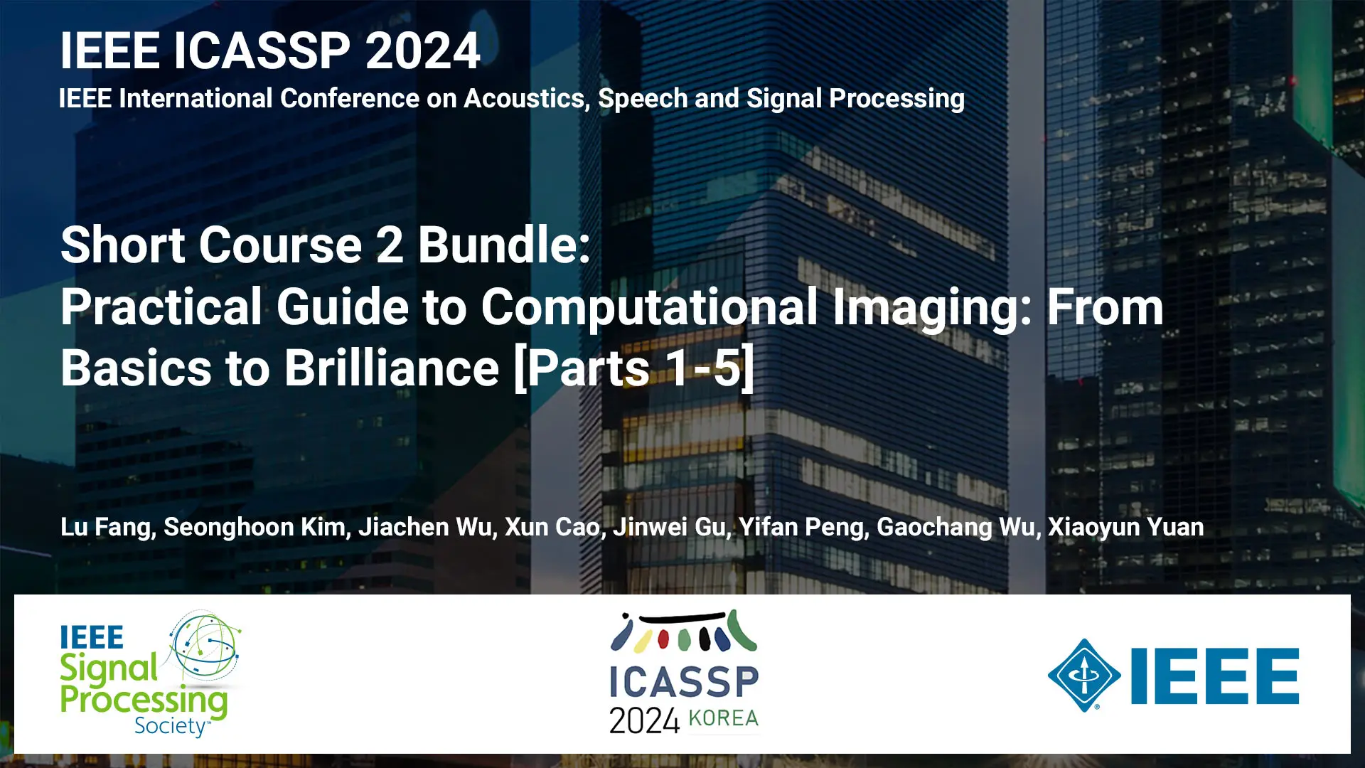 Short Course Bundle: ICASSP 2024 COURSE 2: Practical Guide to Computational Imaging: From Basics to Brilliance - Parts 1-5, April 2024