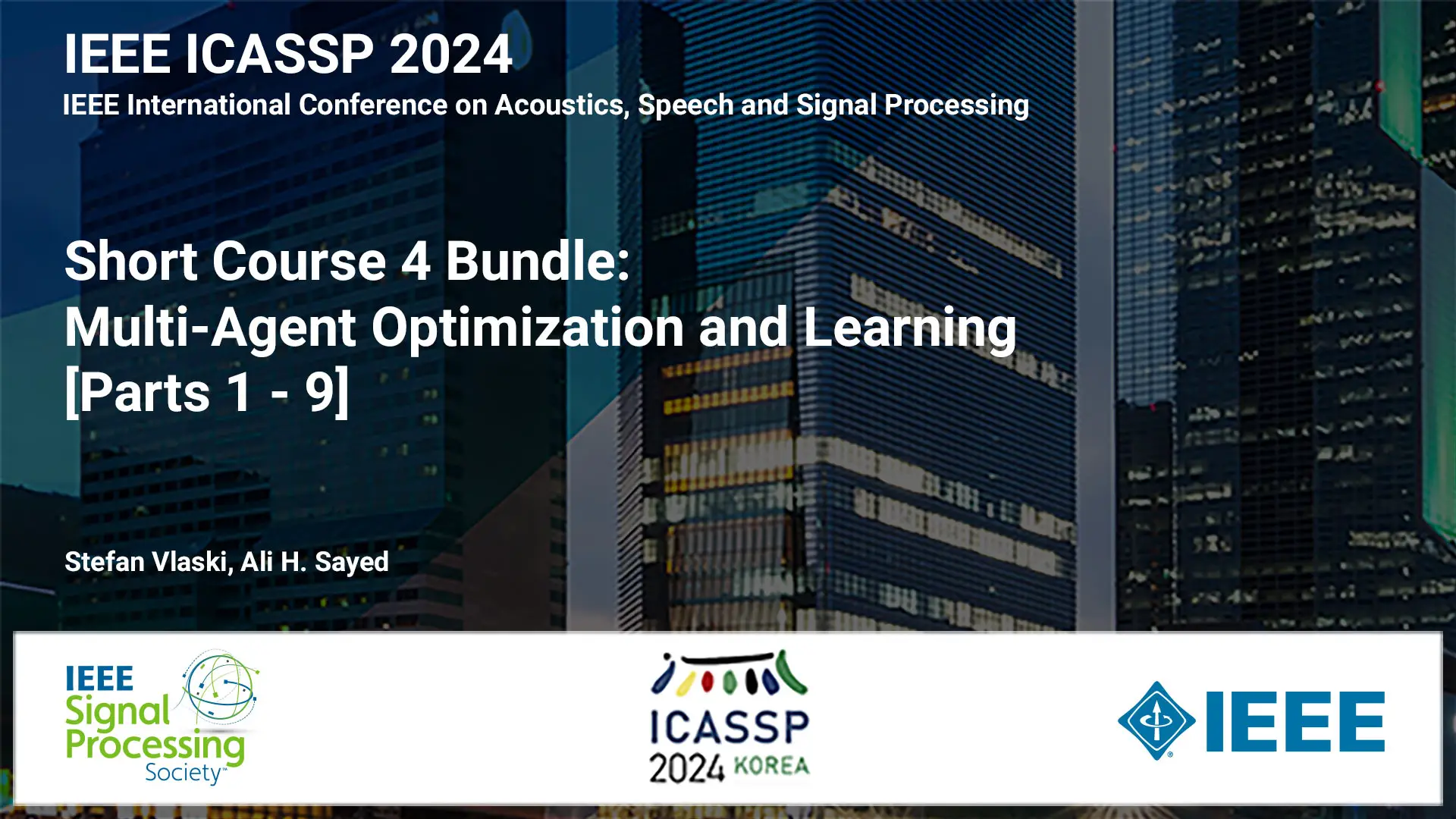 Short Course Bundle: ICASSP 2024 COURSE 4: Multi-Agent Optimization and Learning - Parts 1-9, April 2024