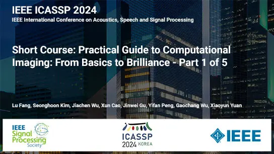 Short Course: Practical Guide to Computational Imaging: From Basics to Brilliance - Part 1 of 5