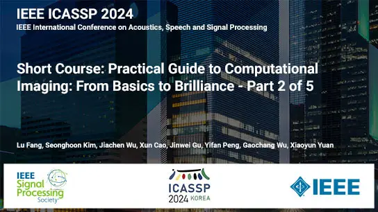 Short Course: Practical Guide to Computational Imaging: From Basics to Brilliance - Part 2 of 5