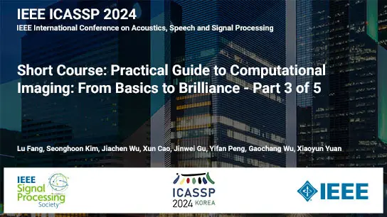 Short Course: Practical Guide to Computational Imaging: From Basics to Brilliance - Part 3 of 5