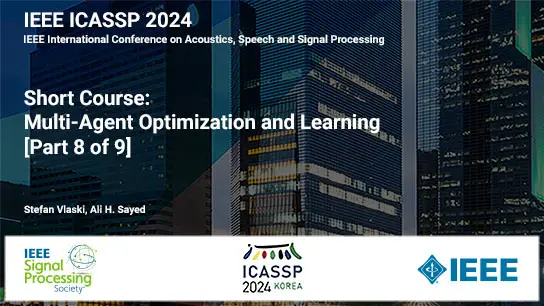 Short Course: Multi-Agent Optimization and Learning - Part 8 of 9