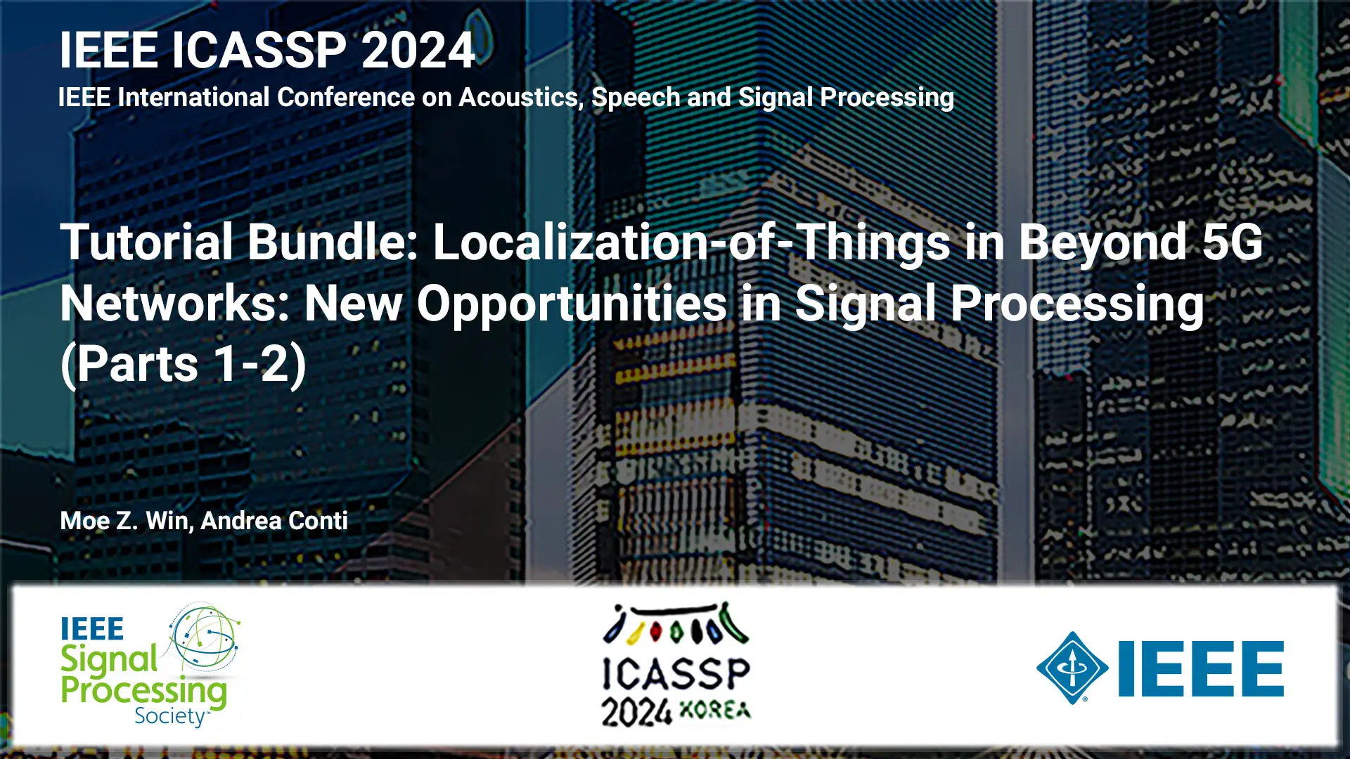 Tutorial Bundle: Localization-of-Things in Beyond 5G Networks: New Opportunities in Signal Processing (Parts 1-2), ICASSP 2024