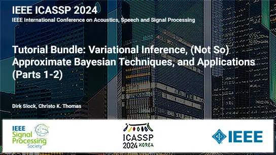 Tutorial Bundle: Variational Inference, (Not So) Approximate Bayesian Techniques, and Applications (Parts 1-2), ICASSP 2024