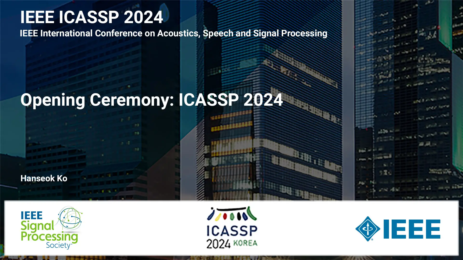 Opening Ceremony: ICASSP 2024