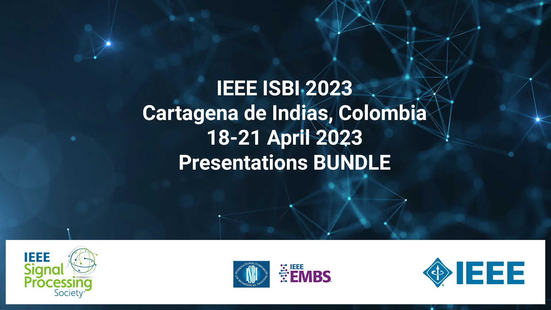 IEEE ISBI 2023, 18-21 April 2023, Cartagena de Indias, Colombia - Presentation Videos Product Bundle