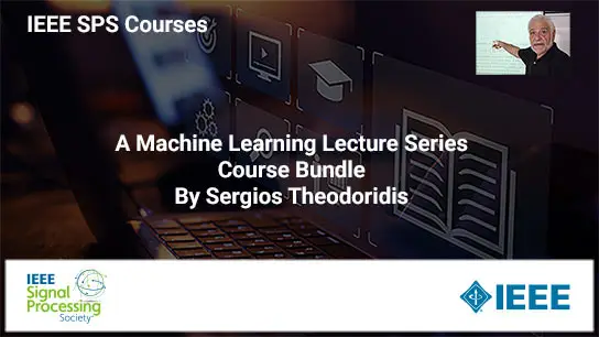 A Machine Learning Lecture Series Course Bundle, by Sergios Theodoridis