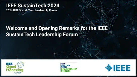 Welcome and Opening Remarks for the IEEE SustainTech Leadership Forum