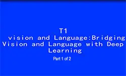 ICIP 2017 Tutorial - Vision and Language: Bridging Vision and Language with Deep Learning [Part 1 of 2]