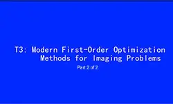 ICIP 2017 Tutorial - Modern First-Order Optimization Methods for Imaging Problems [Part 2 of 2]