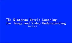 ICIP 2017 Tutorial - Distance Metric Learning for Image and Video Understanding [Part 2 of 2]