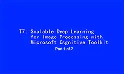 ICIP 2017 Tutorial - Scalable Deep Learning for Image Processing with Microsoft Cognitive Toolkit [Part 1 of 2]