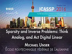 ICASSP 2016 Sparsity and Inverse Problems: Think Analog, and Act Digital Linear