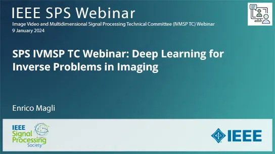 SPS IVMSP TC Webinar: Deep Learning for Inverse Problems in Imaging