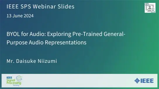 Slides: BYOL for Audio: Exploring Pre-Trained General-Purpose Audio Representations