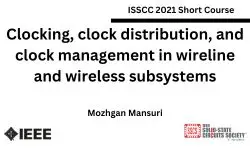 Clocking, clock distribution, and clock management in wireline and wireless subsystems Video